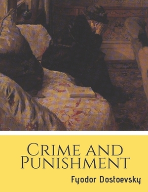 Crime and Punishment by Fyodor Dostoevsky