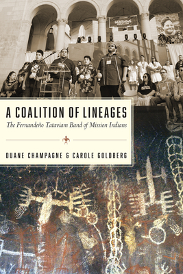 A Coalition of Lineages: The Fernandeño Tataviam Band of Mission Indians by Duane Champagne, Carole Goldberg