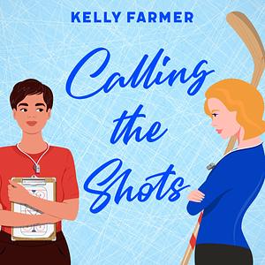 Calling the Shots by Kelly Farmer