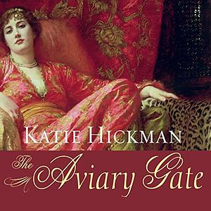 Aviary Gate by Katie Hickman