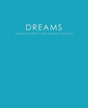 Dreams: Record & Interpret Your Messages From God by Torema Thompson