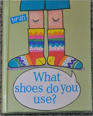 What Shoes Do You Use? by Mavis Smith