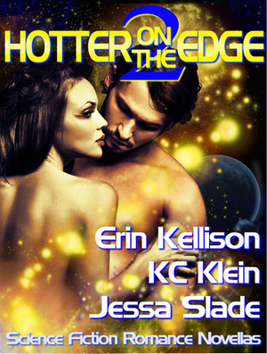 Hotter on the Edge 2 by K.C. Klein, Jessa Slade, Erin Kellison