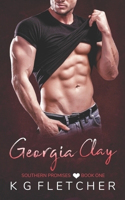 Georgia Clay: Southern Promises - Book One by K.G. Fletcher