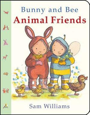 Bunny and Bee Animal Friends by Sam Williams