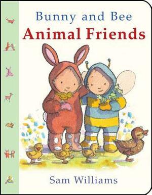 Bunny and Bee Animal Friends by Sam Williams