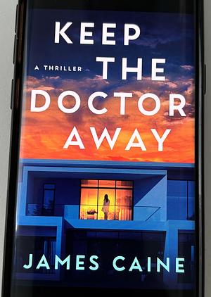 Keep the Doctor Away by James Caine