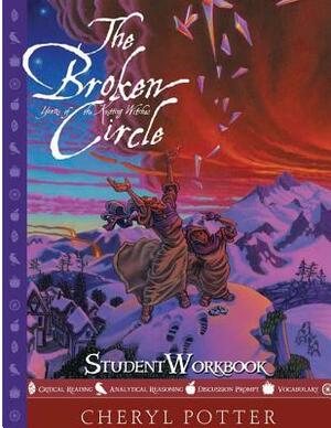 The Broken Circle: Student Workbook by Cheryl Potter