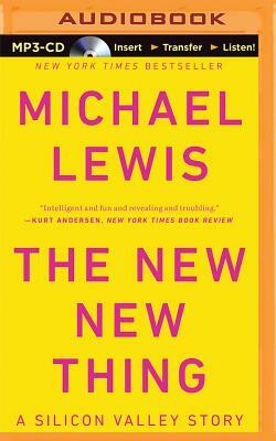 The New New Thing: A Silicon Valley Story by Michael Lewis