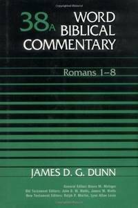 Romans 1-8 by James D. G. Dunn