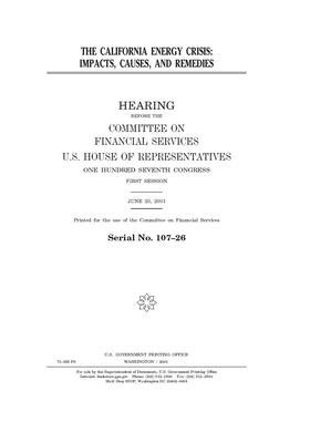 The California energy crisis: impacts, causes, and remedies by Committee on Financial Services (house), United S. Congress, United States House of Representatives