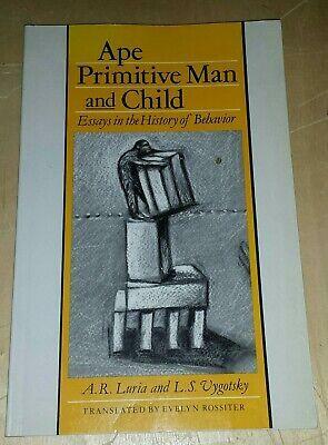 Ape, Primitive Man, and Child Essays in the History of Behavior by L.S. Vygotsky