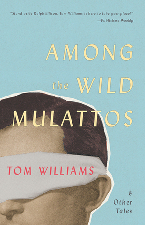 Among the Wild Mulattos and Other Tales by Tom Williams