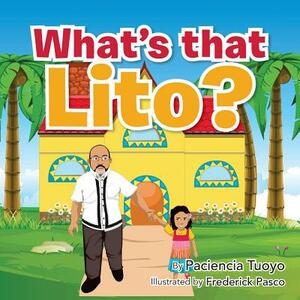 What's that Lito? by Paciencia Tuoyo