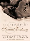 The New Art Of Sexual Ecstasy by Margot Anand