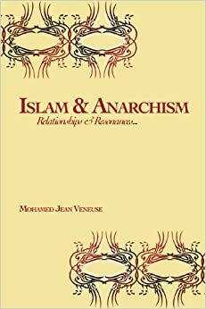 Islam & Anarchism: Relationships & Resonances by Mohamed Jean Veneuse