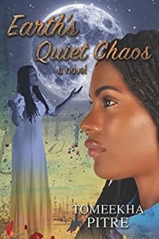 Earth's Quiet Chaos: A Novel by Tomeekha Pitre, Lanie Adamson