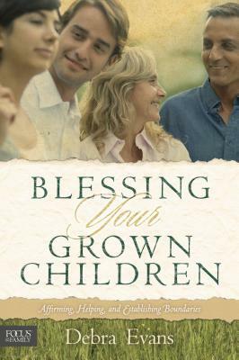 Blessing Your Grown Children by Debra Evans