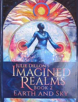 Imagined Realms Book 2: Earth and Sky by Julie Dillon