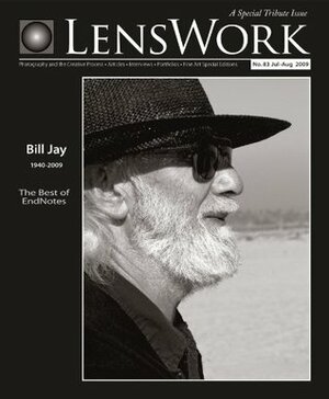 LensWork #83 (The Bill Jay's Best of EndNotes issue) by Bill Jay, Brooks Jensen