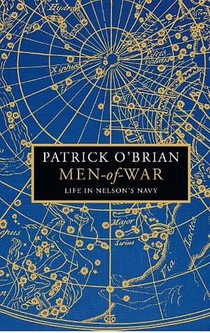 Men-Of-War: Life in Nelson's Navy by Patrick O'Brian