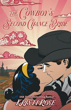 The Cowboy's Second Chance Bride by Kristi Rose