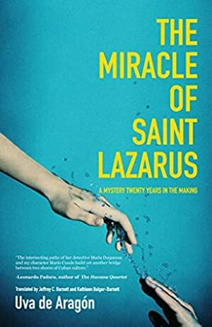 The Miracle of Saint Lazarus: A Mystery Twenty Years in the Making by Kathleen Bulger-Barnett, Jeffrey Jeffrey C. Barnett, Uva de Aragón