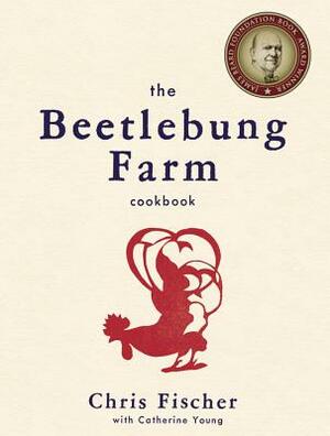 The Beetlebung Farm Cookbook: A Year of Cooking on Martha's Vineyard by Chris Fischer, Catherine Young