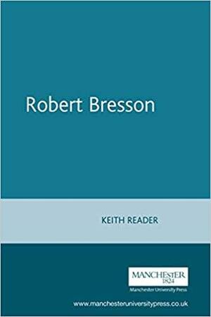 Robert Bresson by Keith Reader