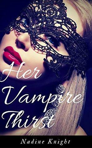 Her Vampire Thirst by Nadine Knight