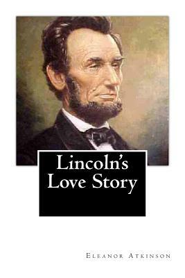 Lincoln's Love Story by Eleanor Atkinson