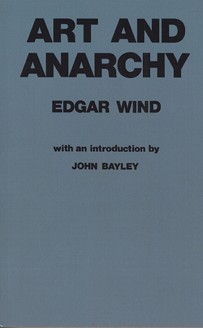 Art and Anarchy by Duckworth Company Staff, Duckworth Co., John Bayley, Edgar Wind, Ltd.