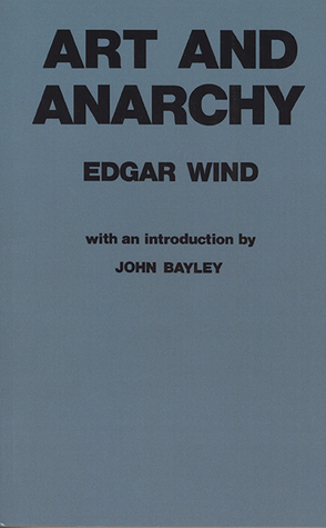 Art and Anarchy by Duckworth Company Staff, Duckworth Co., John Bayley, Ltd., Edgar Wind