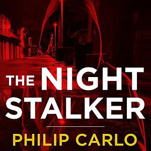 The Night Stalker by Philip Carlo