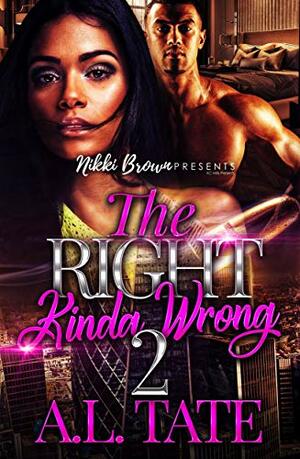 The Right Kinda Wrong 2 by A.L. Tate