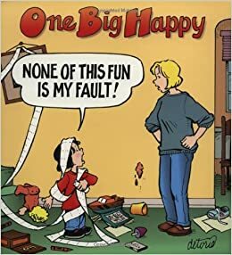 One Big Happy: None of This Fun Is My Fault! by Rick Detorie