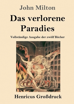 Das verlorene Paradies (Großdruck): Vollständige Ausgabe der zwölf Bücher by John Milton