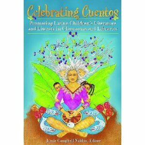 Celebrating Cuentos: Promoting Latino Children's Literature And Literacy In Classrooms And Libraries by Jamie Campbell Naidoo