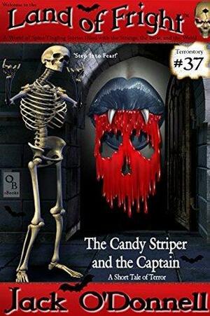 The Candy Striper and the Captain: A Short Tale of Terror by Jack O'Donnell