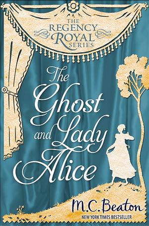 The Ghost and Lady Alice by M.C. Beaton