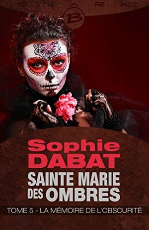 La Mémoire de l'obscurité by Sophie Dabat