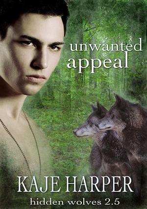 Unwanted Appeal by Kaje Harper