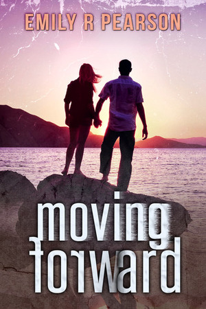 Moving Forward by Emily R. Pearson