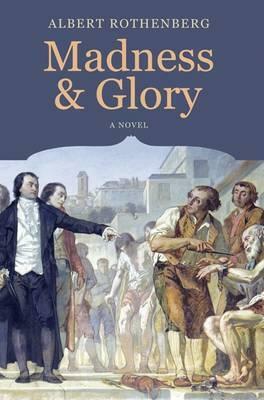 Madness and Glory by Albert Rothenberg