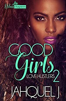 Good Girls Love Hustlers 2 by Jahquel J.