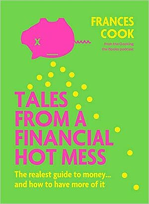 Tales from a Financial Hot Mess by Frances Cook