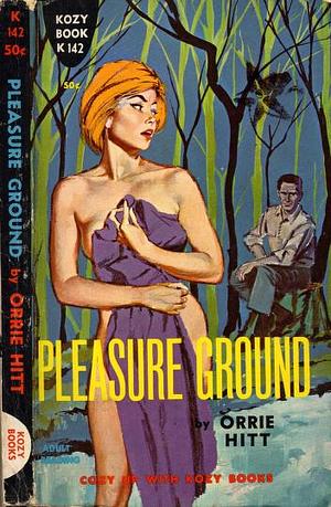 Pleasure Ground by Orrie Hitt