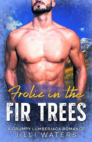 Frolic in the Fir Trees by Jilli Waters