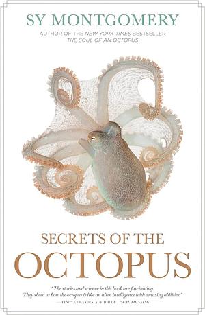 Secrets of the Octopus by Sy Montgomery