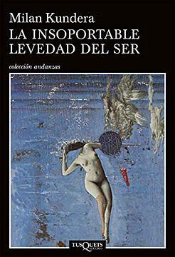 La insoportable levedad del ser by Milan Kundera